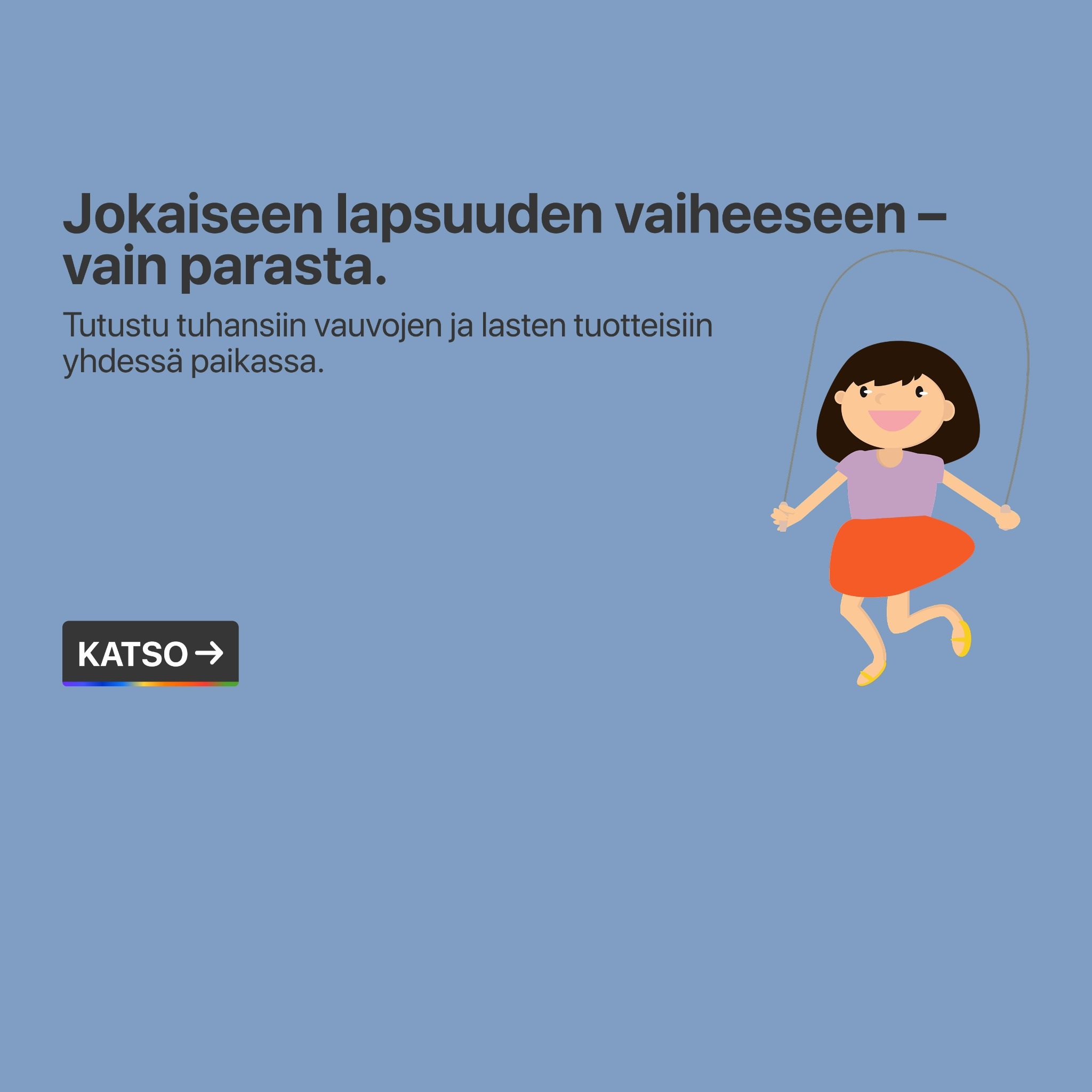 Vauva- ja lastentuotteet jokaiseen lapsuuden vaiheeseen